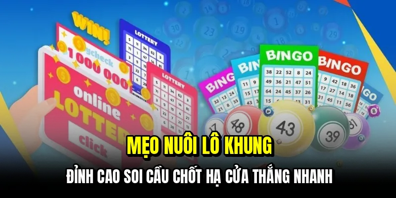 Mẹo Nuôi Lô Khung - Cách Nuôi Dàn Bất Bại Giúp Bạn Đổi Đời 3 Mẹo nuôi lô khung - Đỉnh cao soi cầu chốt hạ cửa thắng nhanh